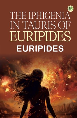 The Iphigenia in Tauris of Euripides The Iphigenia in Tauris of Euripides von Zinc Read