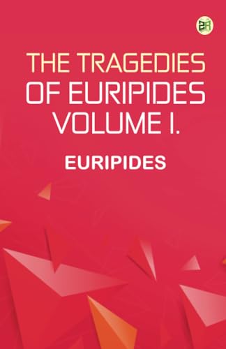 The Tragedies of Euripides Volume I. The Tragedies of Euripides Volume I. von Zinc Read