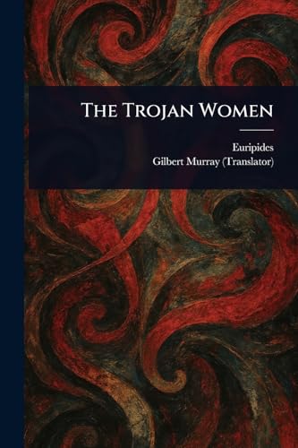 The Trojan Women The Trojan Women von Anson Street Press