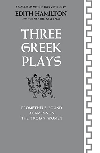 Three Greek Plays: Prometheus Bound / Agamemnon / The Trojan Women von W. W. Norton & Company