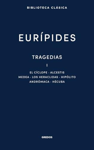 Tragedias I: El cíclope. Alcestis. Medea. Los heráclidas. Hipólito. Andrómaca. Hécuba (Nueva Biblioteca Clásica Gredos) von Gredos