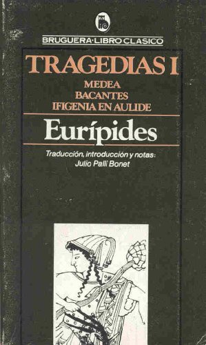 Tragedias I: Medea - Bacantes - Ifigenia en Aulide (Libro clásico)