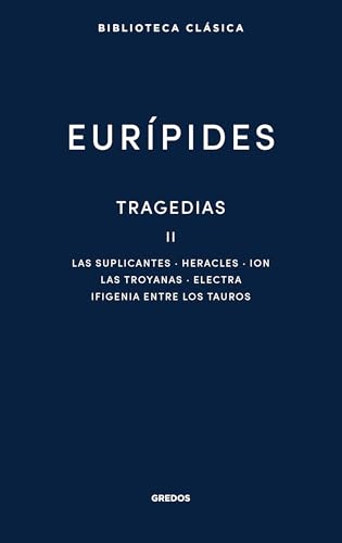 Tragedias II: Suplicantes. Heracles. Ion. Las troyanas. Electra. Ifigenia entre los tauros (Nueva Biblioteca Clásica Gredos) von Gredos