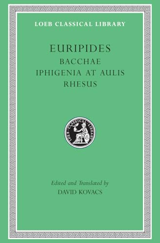Euripides Bacchae Iphigenia at Aulis Rhesus (Loeb Classical Library) von Harvard University Press