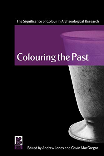Colouring the Past: The Significance of Colour in Archaeological Research