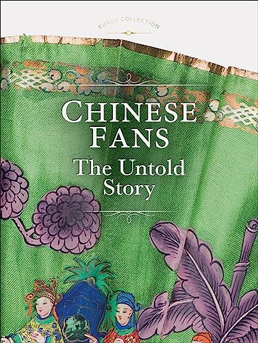 Chinese Fans: The Untold Story (Eurus Collection) von Scala Arts & Heritage Publishers Ltd