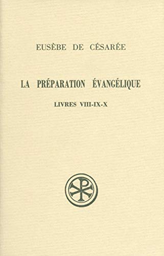 LA PREPARATION EVANGELIQUE LIVRES VIII-IX-X