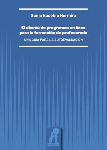 El diseño de programas en línea para la formación de profesorado. Una guía para la autoevaluación von Puerta del Sol Ediciones