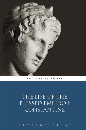The Life of the Blessed Emperor Constantine