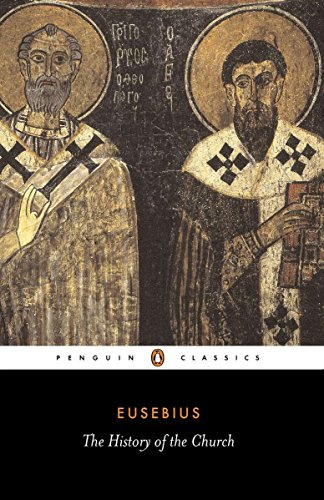 The History of the Church from Christ to Constantine (Penguin Classics)