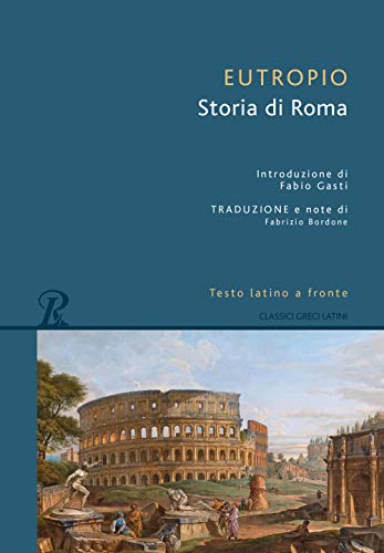 Storia di Roma. Testo latino a fronte (Grandi classici greci e latini)