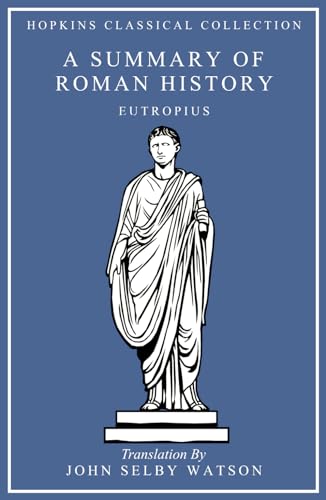 A Summary of Roman History: Latin and English Parallel Translation (Hopkins Classical Collection) von Independently published