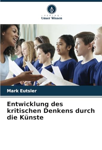 Entwicklung des kritischen Denkens durch die Künste von Verlag Unser Wissen