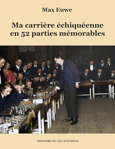Ma carrière échiquéenne en 52 parties mémorables (Histoire du jeu d'échecs) von Books on Demand
