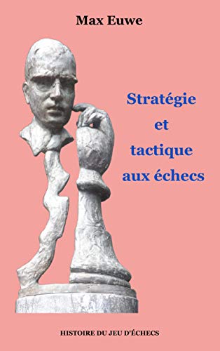 Stratégie et tactique aux échecs (Histoire du jeu d'échecs) von Books on Demand