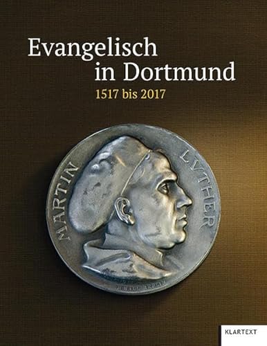 Evangelisch in Dortmund und Lünen: 1517-2017: 1517 bis 2017