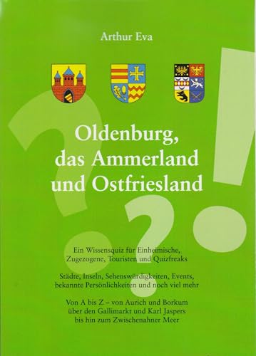 Oldenburg, das Ammerland und Ostfriesland: Ein Wissensquiz von Florian Isensee GmbH