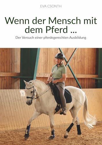 Wenn der Mensch mit dem Pferd: Der Versuch einer pferdegerechten Ausbildung