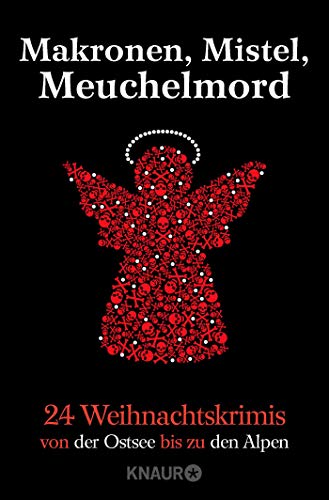 Makronen, Mistel, Meuchelmord: 24 Weihnachtskrimis von der Ostsee bis zu den Alpen von Droemer Knaur*