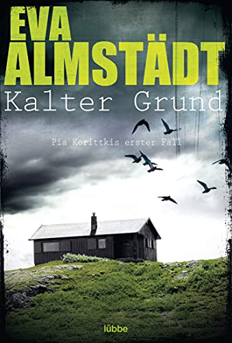 Kalter Grund: Pia Korittkis erster Fall. Kriminalroman (Kommissarin Pia Korittki, Band 1)