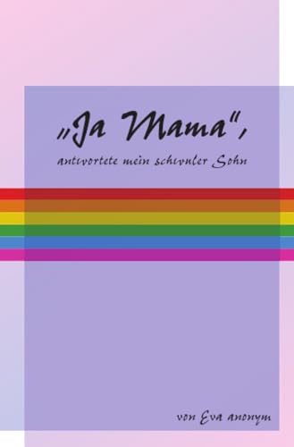 "Ja Mama" ...: ... antwortete mein schwuler Sohn