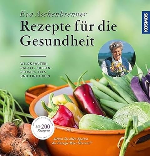 Rezepte für die Gesundheit: Wildkräutersalate, Suppen, Speisen, Tees und Tinkturen Rezepte für die Gesundheit: Wildkräutersalate, Suppen, Speisen, Tees und Tinkturen von Kosmos (Franckh-Kosmos)