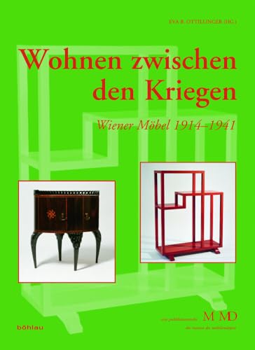 Wohnen zwischen den Kriegen: Wiener Möbel 1914-1941 (Eine Publikationsreihe M MD, der Museen des Mobiliendepots)