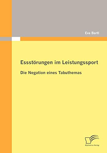 Essstörungen im Leistungssport: Die Negation eines Tabuthemas von Diplomica Verlag