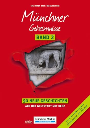 Münchner Geheimnisse Band 2: 50 Neue Geschichten aus der Weltstadt mit Herz (Geheimnisse der Heimat: 50 Spannende Geschichten)