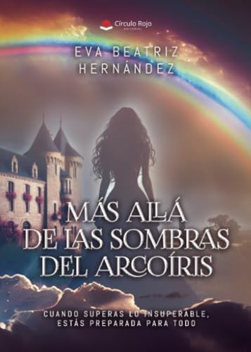 Más allá de las sombras del arcoíris von Grupo Editorial Círculo Rojo SL