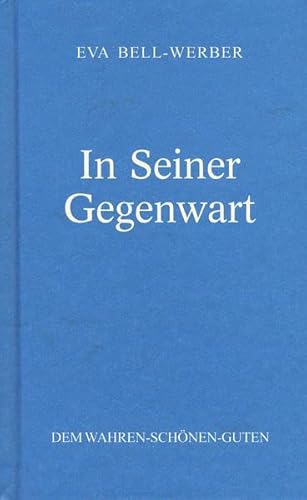 In Seiner Gegenwart (Die edle Gabe) von Dem Wahren-Schönen-Guten, B.-B. / Lorber & Turm