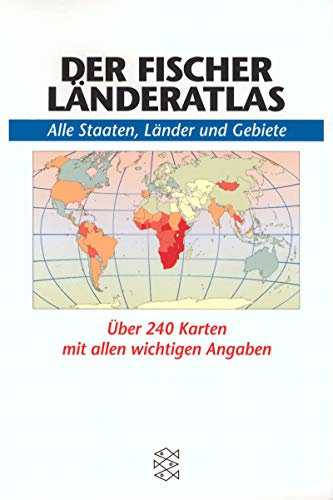 Der Fischer Länderatlas:  Alle Staaten, Länder und Gebiete. über 240 Karten mit allen wichtigen Angaben von FISCHER Taschenbuch