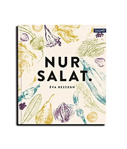 Nur Salat.: Rezepte für 12 Monate von Callwey
