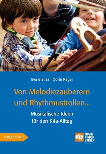 Von Melodiezauberern und Rhythmustrollen: Musikalische Ideen für den Kita-Alltag