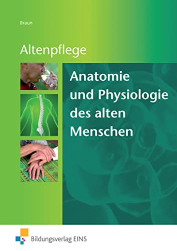 Anatomie und Physiologie des alten Menschen: Grundlagenwissen für die Altenpflegeausbildung Schülerband