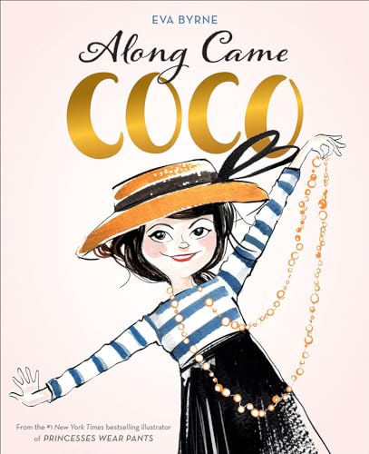 Along Came Coco: A Story about Coco Chanel Along Came Coco: A Story about Coco Chanel