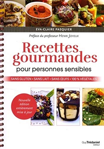 Recettes gourmandes pour personnes sensibles : Sans gluten, sans lait, sans oeufs, 100% végétales Recettes gourmandes pour personnes sensibles : Sans gluten, sans lait, sans oeufs, 100% végétales