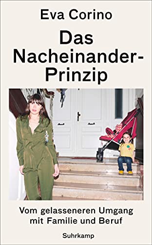 Das Nacheinander-Prinzip: Vom gelasseneren Umgang mit Familie und Beruf (suhrkamp taschenbuch) von Suhrkamp Verlag AG