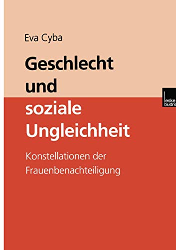 Geschlecht und soziale Ungleichheit: Konstellationen der Frauenbenachteiligung von VS Verlag für Sozialwissenschaften