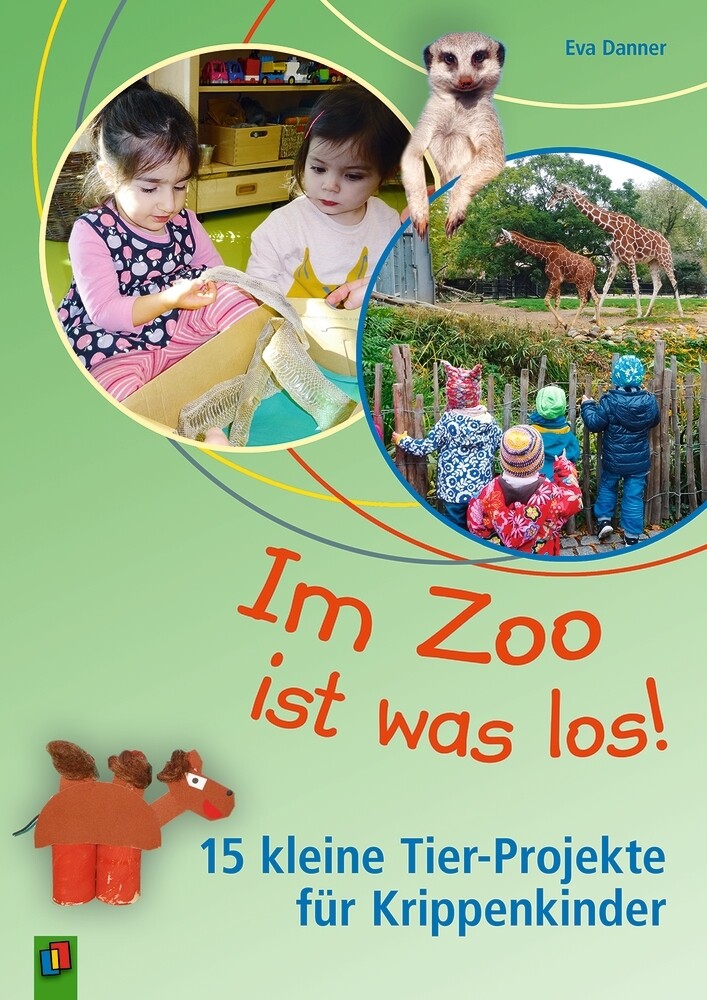 Im Zoo ist was los! - 15 kleine Tier-Projekte für Krippenkinder von Verlag an der Ruhr GmbH