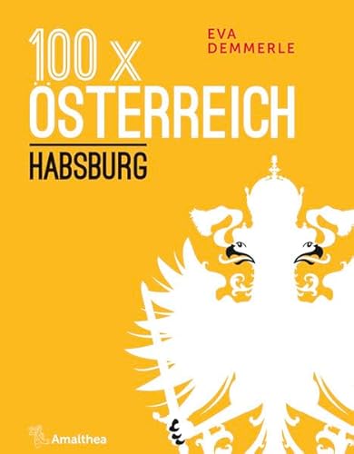 100 x Österreich: Habsburg von Amalthea Verlag