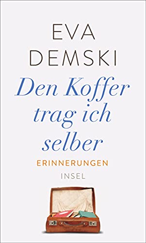 Den Koffer trag ich selber: Erinnerungen