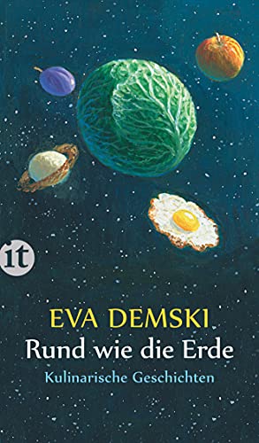 Rund wie die Erde: Kulinarische Geschichten (insel taschenbuch) von Insel Verlag