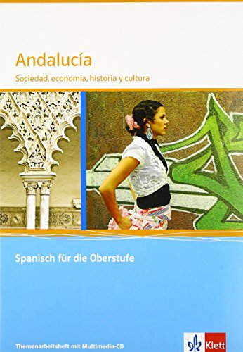 Andalucía. Sociedad, economía, historia y cultura: Themenarbeitsheft mit Mediensammlung Klasse 11-13