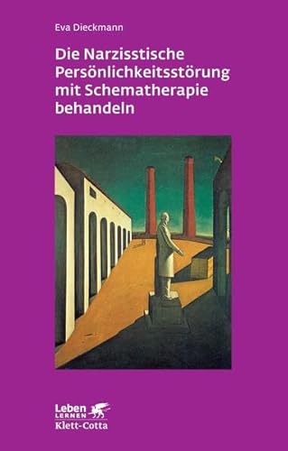 Die narzisstische Persönlichkeitsstörung mit Schematherapie behandeln (Leben lernen)