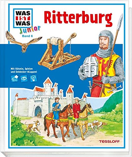 WAS IST WAS Junior Band 6. Ritterburg: Was gehört zu einer Burg? Wie lebten die Ritter? WAS IST WAS Junior Band 6. Ritterburg: Was gehört zu einer Burg? Wie lebten die Ritter? von Tessloff Medienvertrieb GmbH &