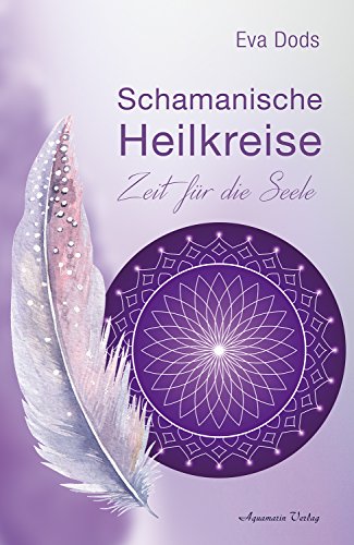 Schamanische Heilkreise: Zeit für die Seele von Aquamarin Verlag