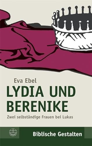 Lydia und Berenike: Zwei selbständige Frauen bei Lukas (Biblische Gestalten) (Biblische Gestalten (BG), Band 20) von Evangelische Verlagsansta