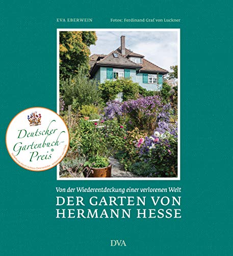 Der Garten von Hermann Hesse: Von der Wiederentdeckung einer verlorenen Welt von DVA Dt.Verlags-Anstalt