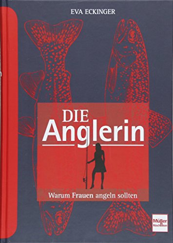 Die Anglerin: Warum Frauen angeln sollten